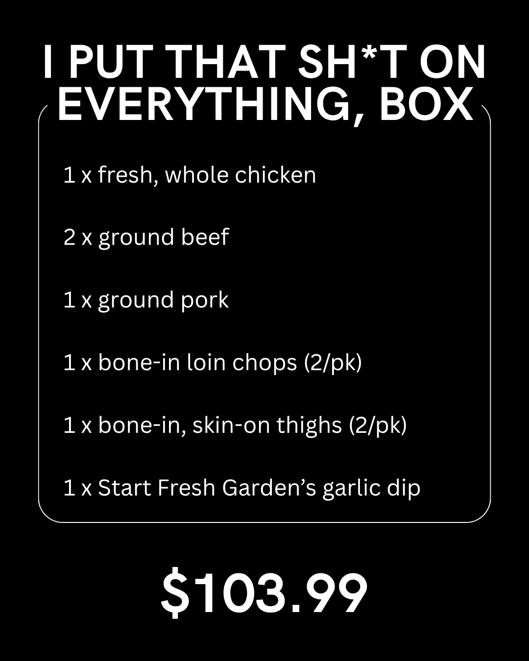 I Put That Sh*t On Everything, Box